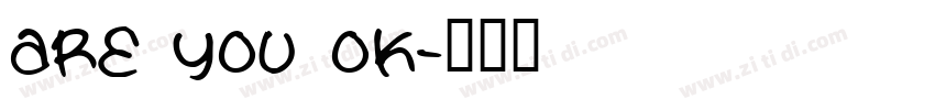 are you ok字体转换